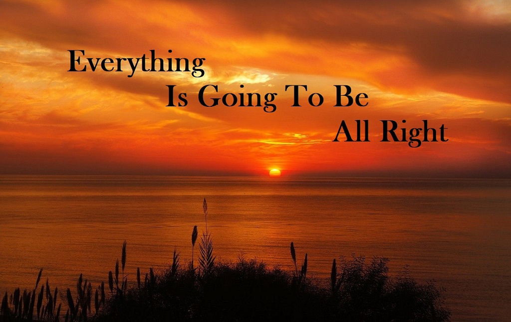 Everything is going to be all right