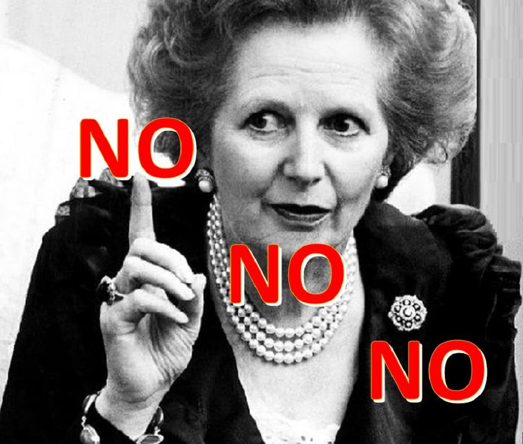Margaret Thatcher says No No No